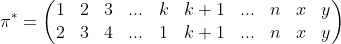 \pi^{*}=\begin{pmatrix} 1 & 2 & 3 & ... & k & k+1 & ... & n & x & y\\ 2 & 3 & 4 & ... & 1 & k+1 & ... & n & x & y \end{pmatrix}
